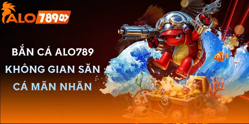 ban-ca-alo789-tong-quan